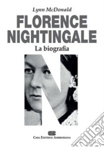 Florence Nightingale. La biografia libro di McDonald Lynn; Manzoni E. (cur.)