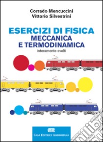 Esercizi di fisica. Meccanica e termodinamica. Con Contenuto digitale (fornito elettronicamente) libro di Mencuccini Corrado; Silvestrini Vittorio