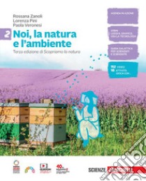 Noi, la natura e l'ambiente. Per la Scuola media. Con Contenuto digitale (fornito elettronicamente). Vol. 2 libro di Zanoli Rossana; Pini Lorenza; Veronesi Paola