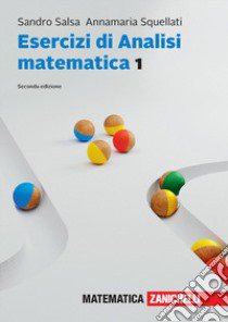 Esercizi di Analisi matematica 1. Con e-book. Vol. 1 libro di Salsa Sandro; Squellati Annamaria