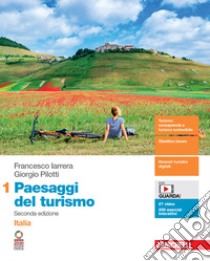 Paesaggi del turismo. Per le Scuole superiori. Con Cannarozzo Renato. Vol. 1: Italia libro di Iarrera Francesco; Pilotti Giorgio