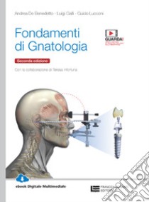 Fondamenti di gnatologia. Per le Scuole superiori. Con e-book. Con espansione online libro di De Benedetto Andrea; Galli Luigi; Lucconi Guido