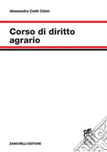 Corso di diritto agrario libro di Ciatti Càimi Alessandro