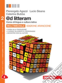 @d litteram. Ediz. arancione. Per le Scuole superiori. Con espansione online. Vol. 2 libro di Agazzi Pierangelo, Sisana Lucio, Bubba Caterina