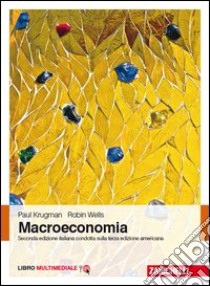 Macroeconomia. Con Contenuto digitale (fornito elettronicamente) libro di Krugman Paul R.; Wells Robin