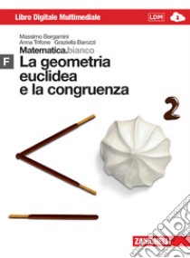 Matematica.bianco. Modulo F: La geometria euclidea e la congruenza. Per le Scuole superiori. Con espansione online libro di Bergamini Massimo, Trifone Anna, Barozzi Graziella