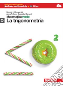 Matematica.verde. Con Maths in english. Modulo O.verde: La trigonometria. Per le Scuole superiori. Con e-book. Con espansione online libro di Bergamini Massimo, Trifone Anna, Barozzi Graziella