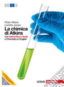 La chimica di Atkins. Volume unico. Con interactiv libro di Atkins Peter William, Jones Loretta