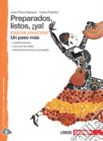 Preparados, listos, ¡ya! Un paso más. Ediz. arancione. Per la Scuola media. Con espansione online libro di Pérez Navarro José, Polettini Carla