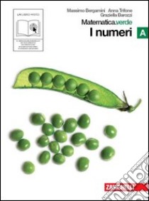 Matematica.verde. Vol. A. Verde: I numeri. Per le Scuole superiori. Con espansione online libro di Bergamini Massimo, Trifone Anna, Barozzi Graziella