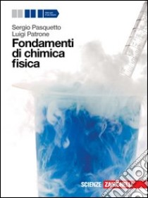 Fondamenti di chimica fisica. Per le Scuole superiori. Con espansione online libro di Pasquetto Sergio, Patrone Luigi