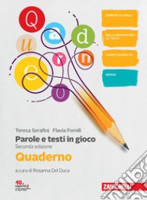 Parole e testi in gioco. Parlare e scrivere bene. Con Quaderno. Per la Scuola media. Con Contenuto digitale (fornito elettronicamente) libro di Serafini Teresa; Fornili Flavia