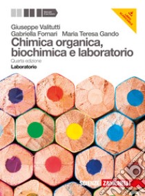 Chimica organica biochimica e laboratorio. Per gli libro di VALITUTTI GIUSEPPE - FORNARI GABRIELLA - GANDO MARIATERESA