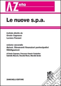 Le nuove s.p.a. Vol. 2: Azioni. Strumenti finanziari partecipativi libro di Cagnasso O. (cur.); Panzani L. (cur.)