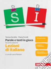 Parole e testi in gioco. Parlare e scrivere bene. Lezioni di italiano. Per la Scuola media. Con espansione online libro