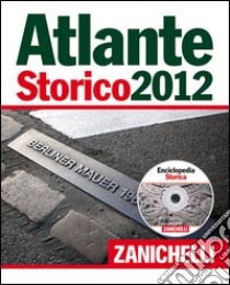 Atlante storico Zanichelli 2012. Con CD-ROM: Enciclopedia storica libro