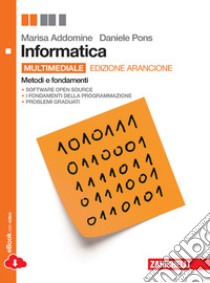 Informatica. Metodi e fondamenti. Ediz. arancione. Per le Scuole superiori. Con e-book. Con espansione online. Con DVD-ROM libro di Addomine Marisa, Pons Daniele