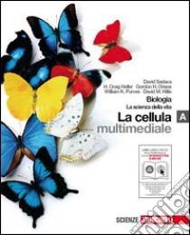 Biologia la scienza della vita. Vol. A. Per le Scuole superiori. Con interactive e-book. Con CD-ROM. Con espansione online. Vol. 1: La cellula libro di Sadava David, Heller H. Craig, Orians Gordon H.