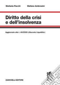 Diritto della crisi e dell'insolvenza. Aggiornato alla l. 40/2020 («Decreto Liquidità») libro di Pacchi Stefania; Ambrosini Stefano