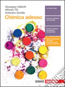 Chimica adesso. Per le scuole superiori. Con e-book. Con espansione online libro di VALITUTTI GIUSEPPE - TIFI ALFREDO - GENTILE ANTONINO