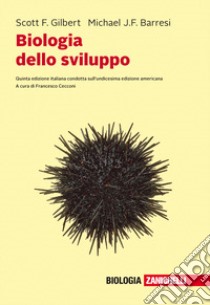 Biologia dello sviluppo. Con e-book libro di Gilbert Scott F.; Barresi Michael J. F.