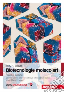 Biotecnologie molecolari. Principi e tecniche. Con e-book libro di Brown Terry A.; Maga G. (cur.)