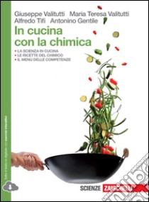 In cucina con la chimica. Per le Scuole superiori libro