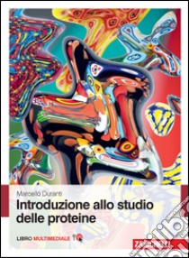 Introduzione allo studio delle proteine. Con Contenuto digitale (fornito elettronicamente) libro di Duranti Marcello