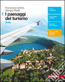 I paesaggi del turismo. Per le Scuole superiori. C libro di Iarrera Francesco, Pilotti Giorgio