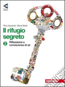 Rifugio segreto. Con strumenti. Per la Scuola media. Con espansione online. Vol. 2: Riflessione e conoscenza di sè libro di Assandri Pino, Mutti Elena