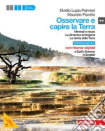 Osservare e capire la terra. Con Minerali e rocce. libro di Lupia Palmieri Elvidio, Parotto Maurizio