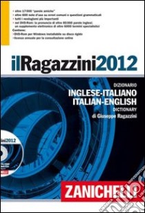 Il Ragazzini 2012. Dizionario inglese-italiano, italiano-inglese. Con aggiornamento online libro di Ragazzini Giuseppe