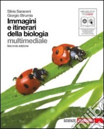 Immagini e itinerari della biologia. Per le Scuole superiori. Con CD-ROM. Con espansione online libro di Saraceni Silvia, Strumia Giorgio