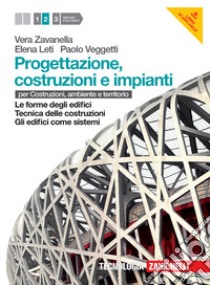 Progettazione, costruzione e impianti. Per costruzioni, ambiente e territorio. Per le Scuole superiori. Con risorse online. Vol. 2: Le forme degli edifici-Tecnica delle costruzioni-Gli edifici come sistemi libro di Zavanella Vera, Leti Elena, Veggetti Paolo