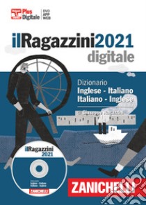 Il Ragazzini 2021. Dizionario inglese-italiano, italiano-inglese. DVD-ROM. Con Contenuto digitale (fornito elettronicamente) libro di Ragazzini Giuseppe