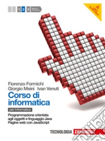 Corso di informatica. Per le Scuole superiori. Con libro di Formichi Fiorenzo, Meini Giorgio, Venuti Ivan