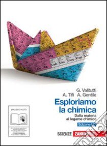 Esploriamo la chimica. Dalla materia al legame chimico. Ediz. blu. Per gli Ist. tecnici industriali. Con espansione online libro di Valitutti Giuseppe, Tifi Alfredo, Gentile Antonino