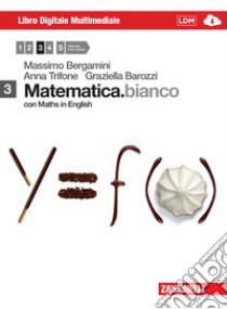 Matematica.bianco. Con Maths in english. Per le Scuole superiori. Con DVD-ROM. Con espansione online. Vol. 3 libro di Bergamini Massimo, Trifone Anna, Barozzi Graziella