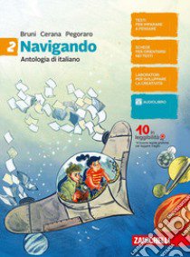 Navigando. Antologia di italiano. Per la Scuola media. Con aggiornamento online. Vol. 2 libro di Bruni Valeria; Cerana Pinuccia; Pegoraro Renato