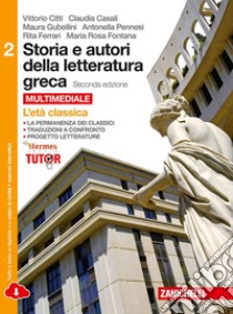 Storia e autori della letteratura greca. Per le Scuole superiori. Con e-book. Con espansione online. Vol. 2: Età classica libro di Citti Vittorio; Casali Claudia; Gubellini Maura