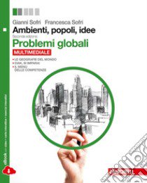 Ambienti, popoli, idee. Problemi globali. Per le Scuole superiori. Con espansione online libro di Sofri Gianni, Sofri Francesca