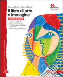 Libro di arte e immagine. Per la Scuola media. Con e-book. Con espansione online libro di BERSI PAOLA - RICCI CARLO 