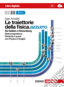 Le traiettorie della fisica. azzurro. Da Galileo a libro di AMALDI UGO