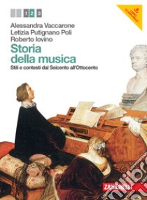 Storia della musica. Per le Scuole superiori. Con CD Audio. Con e-book. Con espansione online. Vol. 2: Stili e contesti dal Seicento all'Ottocento libro di Vaccarone Alessandra, Putignano Letizia, Iovino Roberto