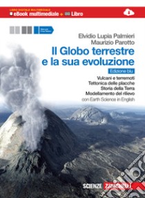 Il globo terrestre e la sua evoluzione. Con Earth  libro di Lupia Palmieri Elvidio, Parotto Maurizio