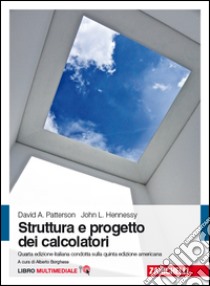 Struttura e progetto dei calcolatori. Con e-book libro di Patterson David A.; Hennessy John L.; Borghese M. (cur.)