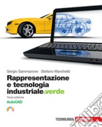 Rappresentazione e tecnologia industriale.verde. Volume AutoCAD. Per le Scuole superiori. Con e-book. Con espansione online libro di Sammarone Sergio; Marchetti Stefano