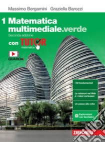 Matematica multimediale.verde. Tutor di matematica. Con fascicolo Costruire le competenze. Per le Scuole superiori. Con e-book. Con espansione online libro di Bergamini Massimo; Barozzi Graziella