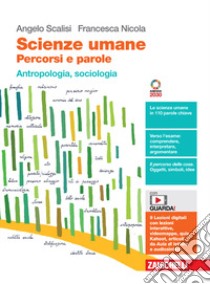 Scienze umane. Percorsi e parole. Antropologia, sociologia. Per le Scuole superiori. Con Contenuto digitale (fornito elettronicamente) libro di Scalisi Angelo; Nicola Francesca