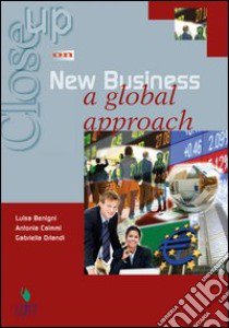 Close up on new business. A global approach. Per gli Ist. tecnici e professionali libro di BENIGNI LUISA - CAIMMI ANTONIA - ORLANDI GABRIELLA